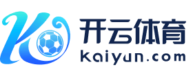 开云电竞(中国)官方网站 app下载官网入口